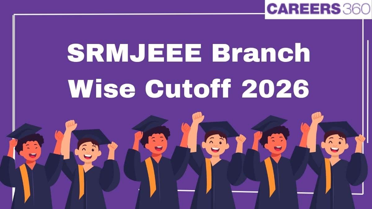 SRMJEEE Branch Wise Cutoff 2026 – Check Campus and Category-wise Closing Ranks